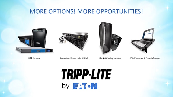 Tripp Lite is now part of Eaton, a premier global provider of power management technologies and services