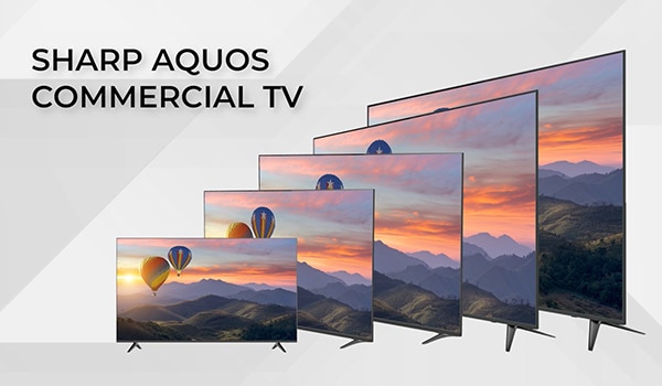 Sharp AQUOS® Commercial TVs